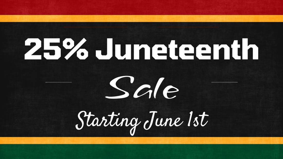 Last Chance to Save 25% During Our Juneteenth Sale!
