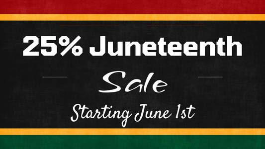 Last Chance to Save 25% During Our Juneteenth Sale!
